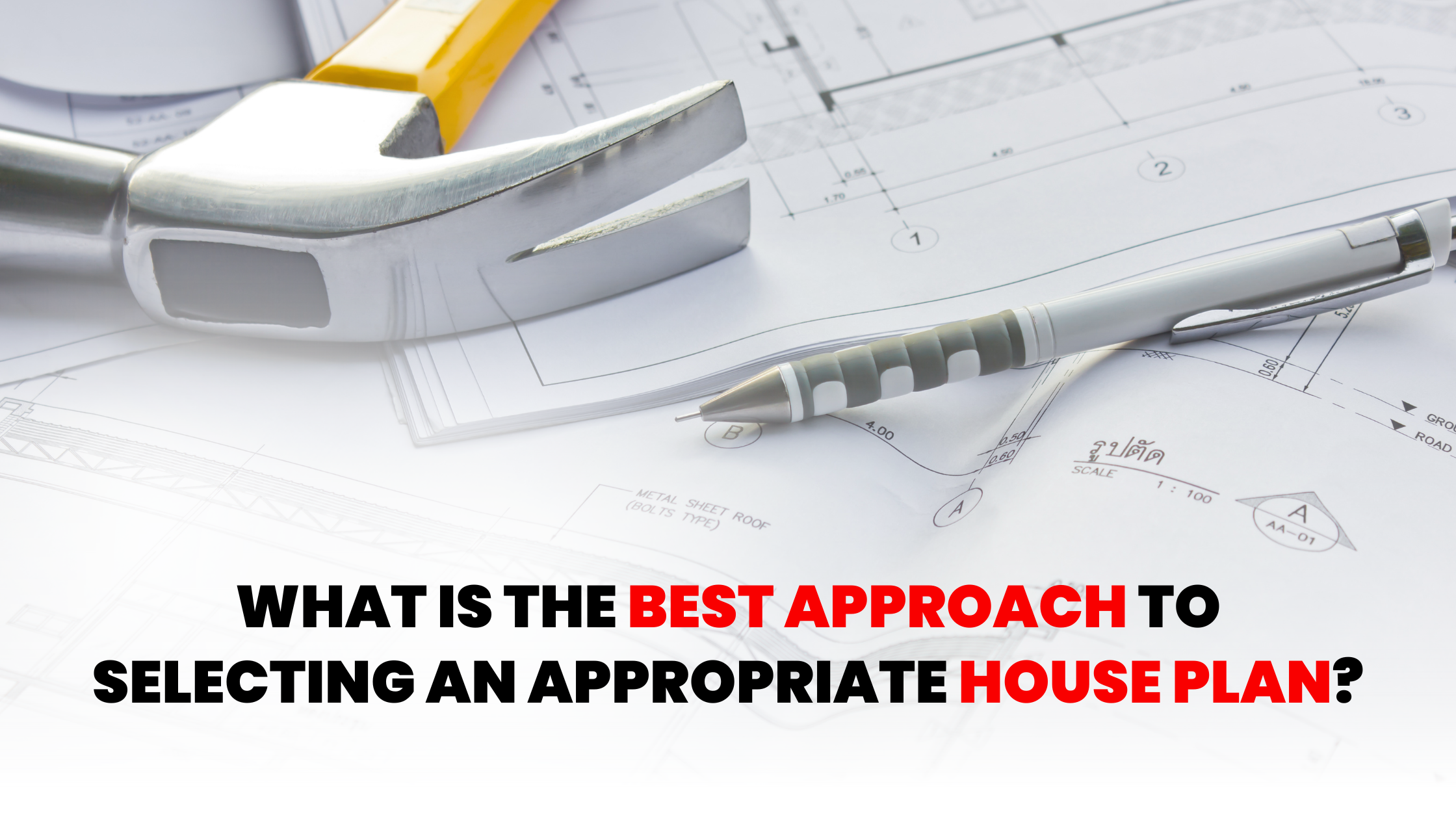 What is the best approach to selecting an appropriate house plan?
